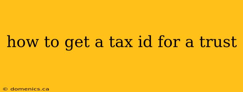 how to get a tax id for a trust