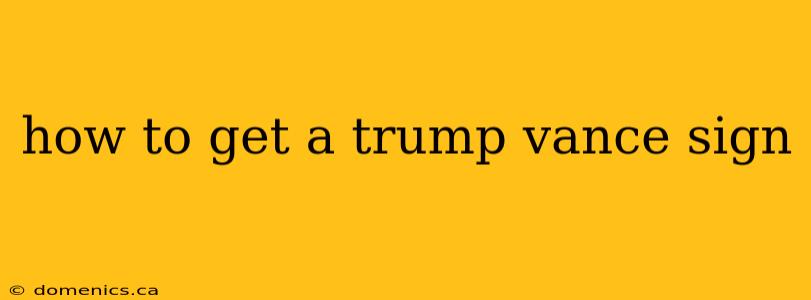 how to get a trump vance sign