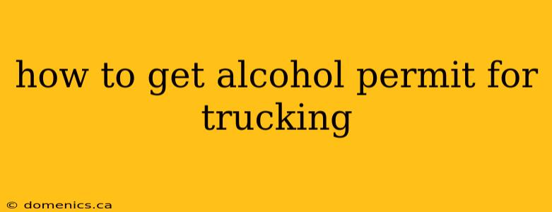 how to get alcohol permit for trucking