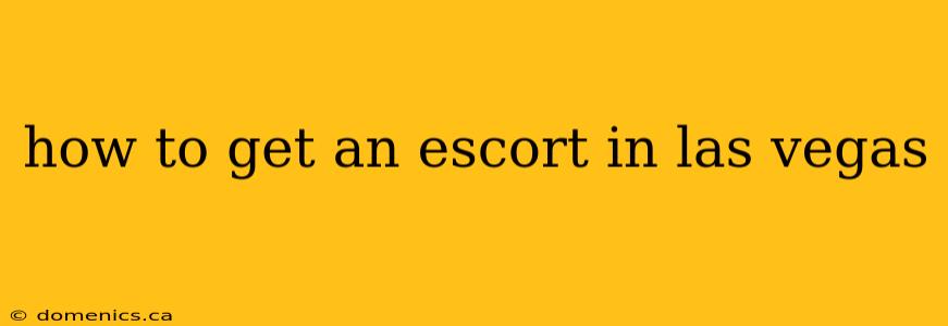 how to get an escort in las vegas