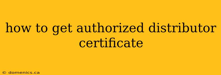 how to get authorized distributor certificate