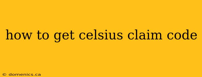 how to get celsius claim code