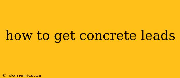 how to get concrete leads