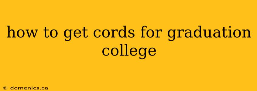 how to get cords for graduation college