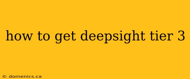 how to get deepsight tier 3