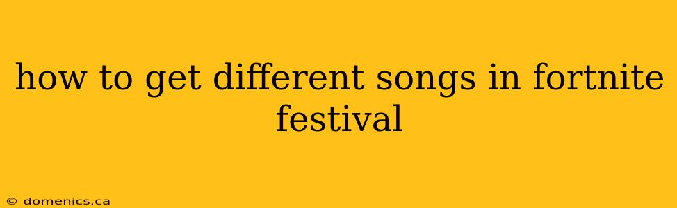how to get different songs in fortnite festival