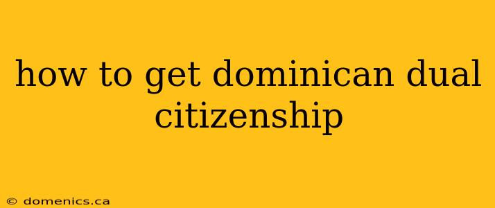 how to get dominican dual citizenship