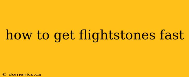 how to get flightstones fast