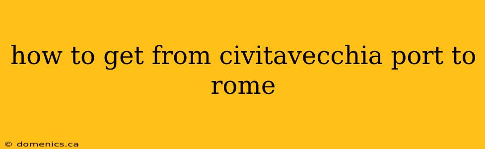 how to get from civitavecchia port to rome