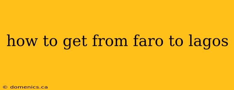 how to get from faro to lagos