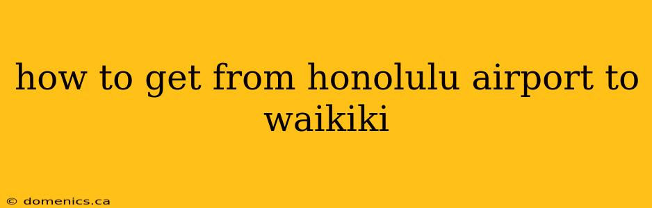 how to get from honolulu airport to waikiki