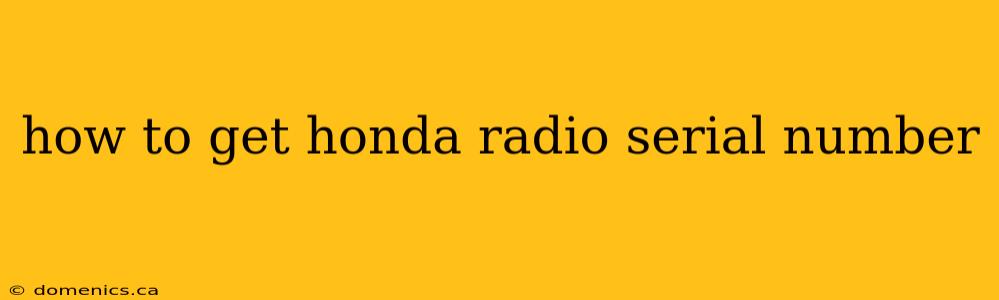 how to get honda radio serial number