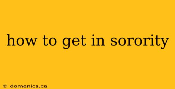 how to get in sorority