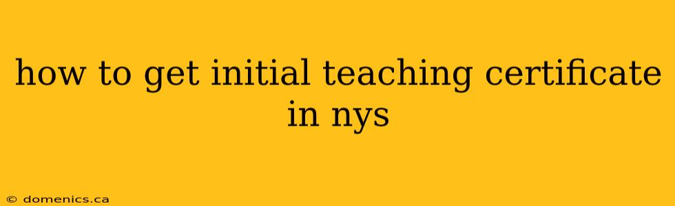 how to get initial teaching certificate in nys