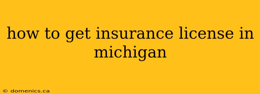 how to get insurance license in michigan