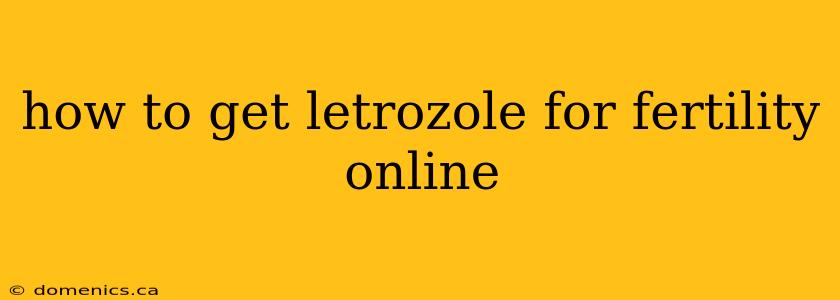 how to get letrozole for fertility online