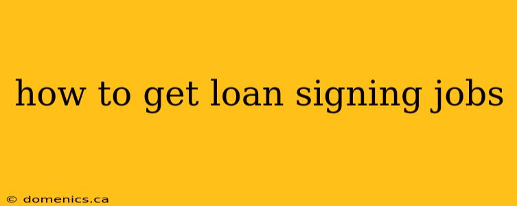 how to get loan signing jobs