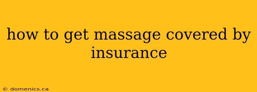 how to get massage covered by insurance