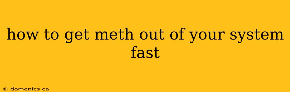 how to get meth out of your system fast