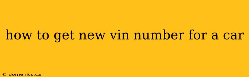 how to get new vin number for a car