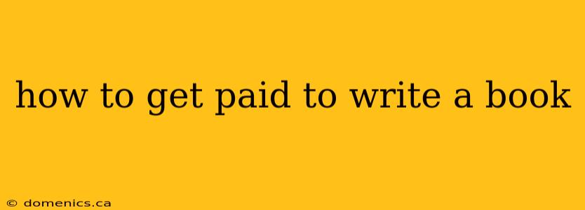 how to get paid to write a book