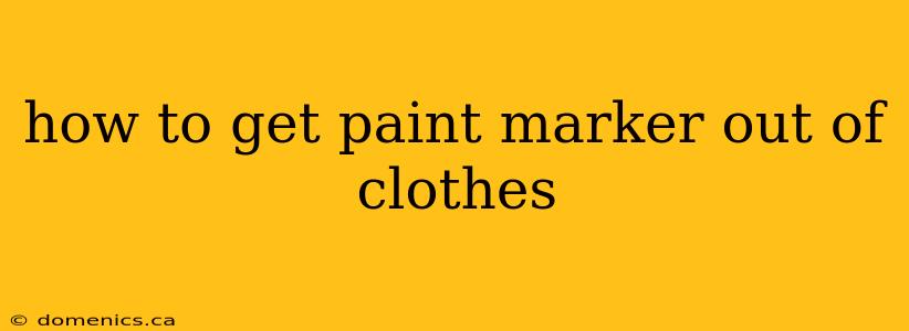 how to get paint marker out of clothes