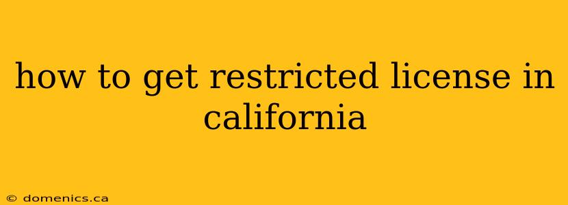 how to get restricted license in california