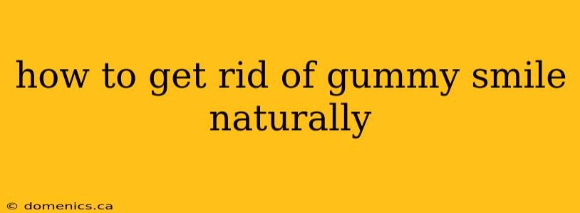 how to get rid of gummy smile naturally