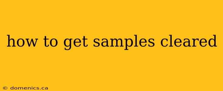 how to get samples cleared