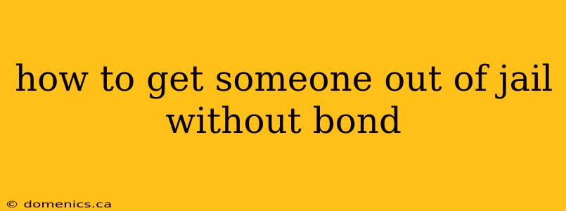how to get someone out of jail without bond