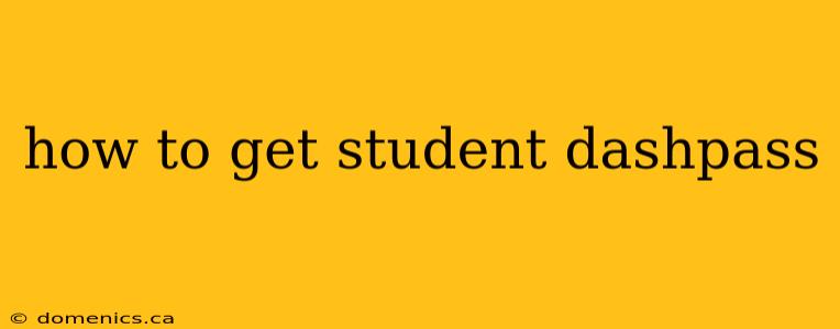 how to get student dashpass