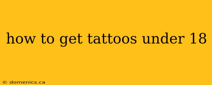 how to get tattoos under 18