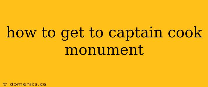 how to get to captain cook monument