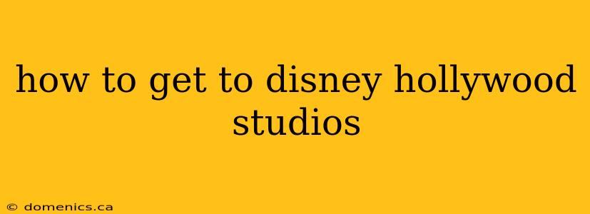 how to get to disney hollywood studios