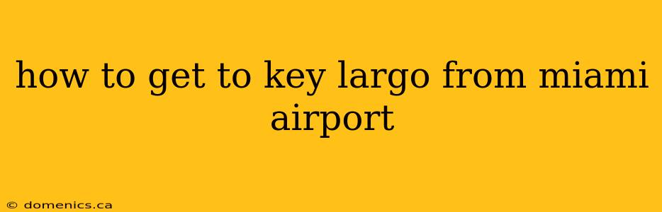 how to get to key largo from miami airport