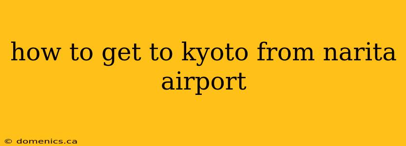 how to get to kyoto from narita airport