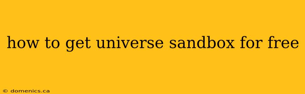 how to get universe sandbox for free