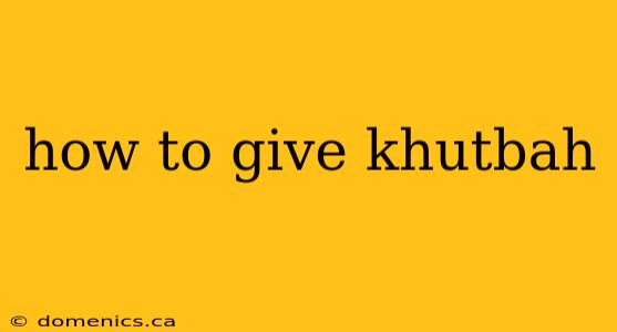 how to give khutbah