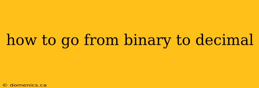 how to go from binary to decimal