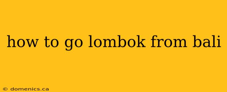 how to go lombok from bali