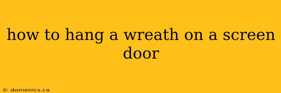 how to hang a wreath on a screen door