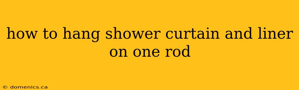 how to hang shower curtain and liner on one rod