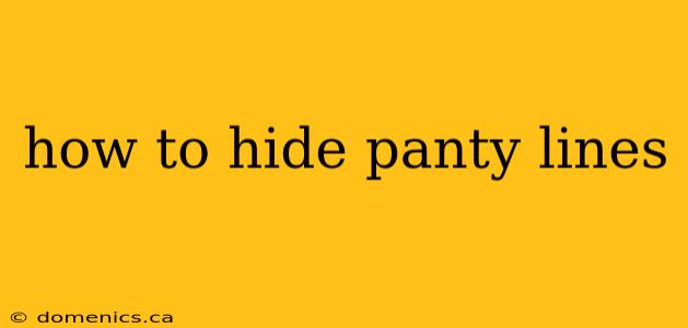 how to hide panty lines