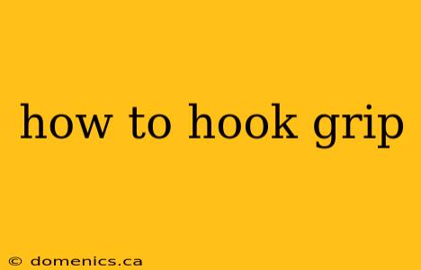 how to hook grip