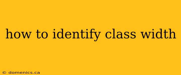 how to identify class width