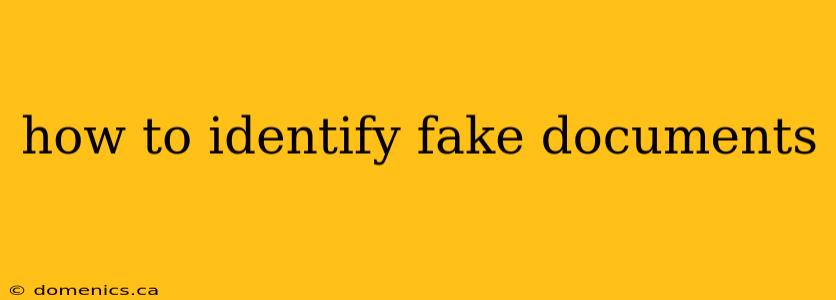 how to identify fake documents