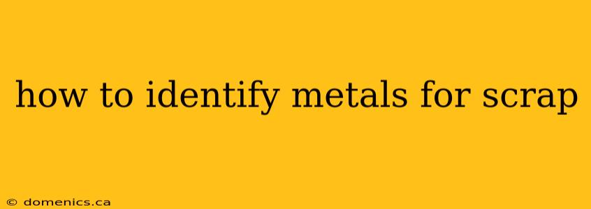 how to identify metals for scrap