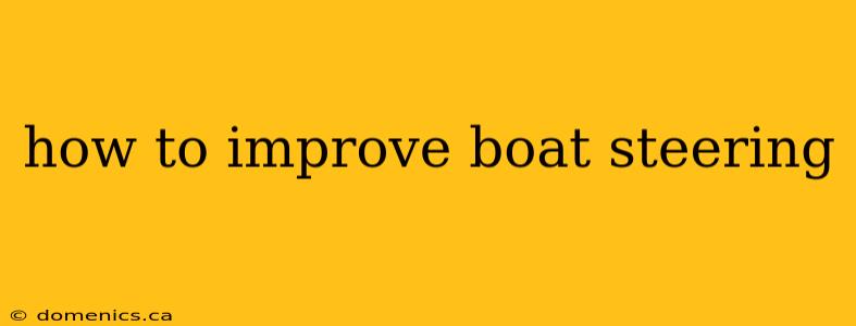 how to improve boat steering