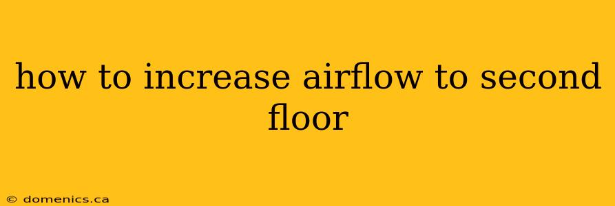 how to increase airflow to second floor