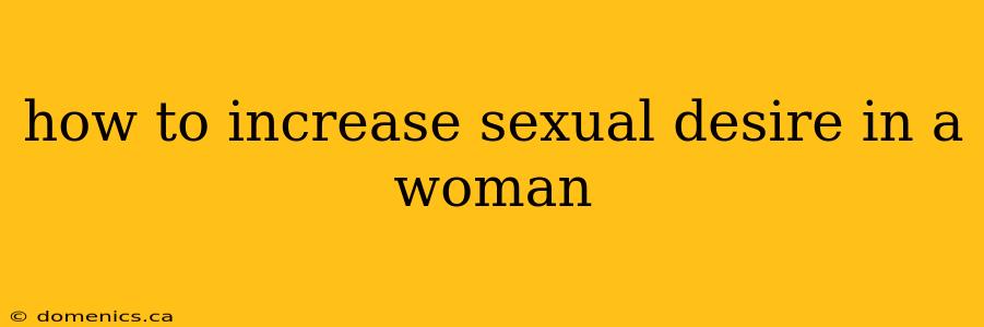 how to increase sexual desire in a woman